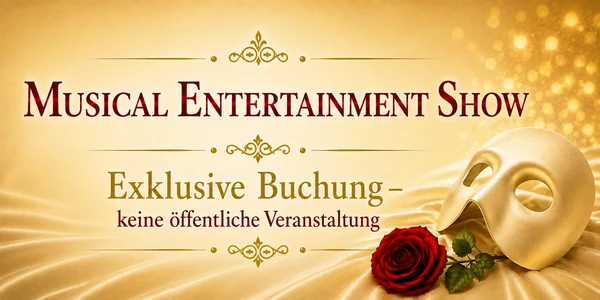 Buchung - Musical Entertainment Show - keine &ouml;ffentliche Veranstaltung!